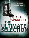 The Ultimate Selection; Be Careful Who You Talk To  1 by S. J. Wardell eBook